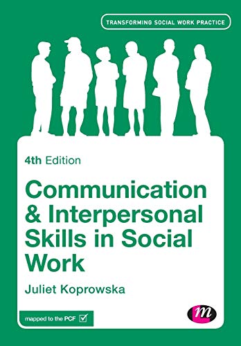Communication and Interpersonal Skills in Social Work (Transforming Social Work Practice Series)