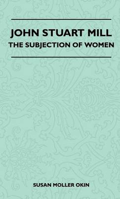 John Stuart Mill - The Subjection Of Women