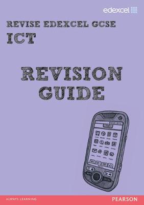 REVISE Edexcel: Edexcel GCSE ICT Revision Guide (REVISE Edexcel GCSE ICT 10)