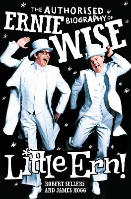 Little Ern!: The authorised biography of Ernie Wise