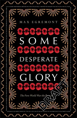 Some Desperate Glory: The First World War the Poets Knew