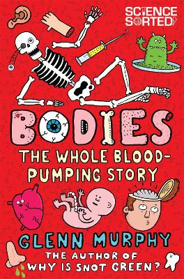 Bodies: The Whole Blood-Pumping Story (Science Sorted, 3)
