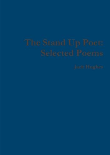 The Stand Up Poet: Selected Poems