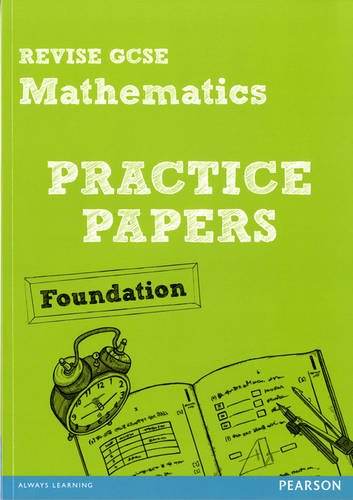 Revise GCSE Mathematics Practice Papers Foundation (REVISE GCSE Maths Papers)
