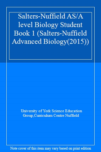 Salters-Nuffield AS/A level Biology Student Book 1 (Salters-Nuffield Advanced Biology(2015))