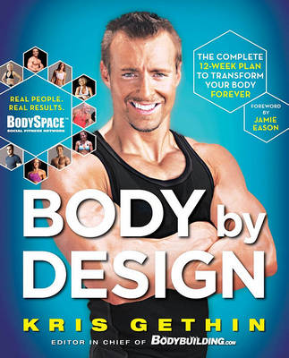 Body by Design: The Complete 12-Week Plan to Transform Your Body Forever