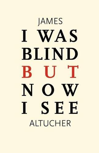 I Was Blind But Now I See