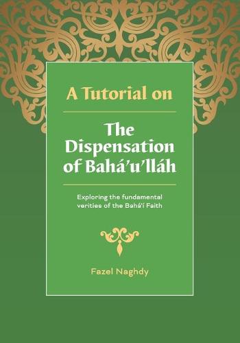 A Tutorial on the Dispensation of Bahá'u'lláh
