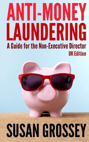 Anti-money Laundering: a Guide for the Non-executive Director