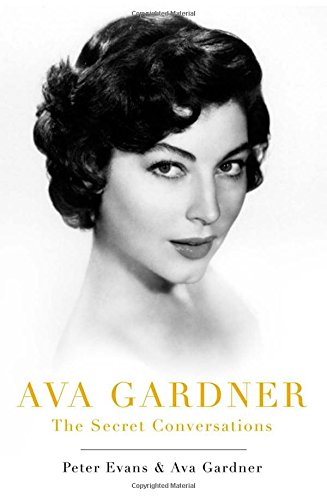 Ava Gardner: The Secret Conversations: An Indiscreet Memoir