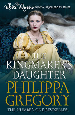 The Kingmaker's Daughter (COUSINS' WAR)