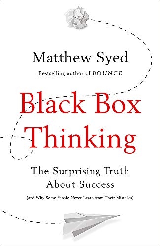 Black Box Thinking: The Surprising Truth About Success