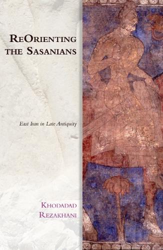 ReOrienting the Sasanians