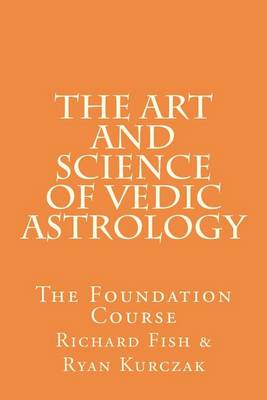 The Art and Science of Vedic Astrology
