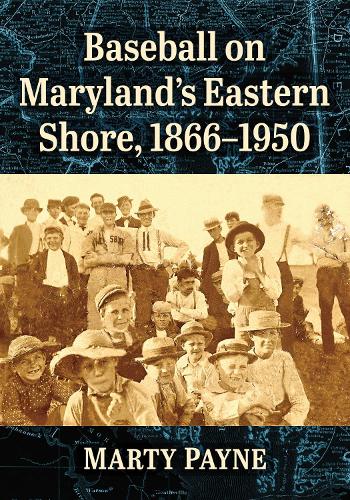 Baseball on Maryland's Eastern Shore, 1866-1950