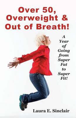 Over 50, Overweight & Out Of Breath