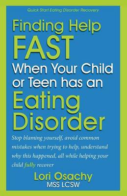 Finding Help Fast When Your Child or Teen Has An Eating Disorder