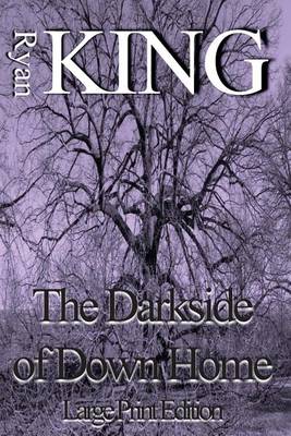 The Darkside of Down Home (Large Print Edition)