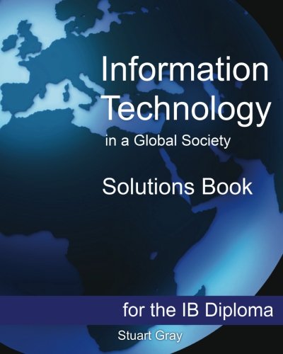 Information Technology in a Global Society Solutions Book