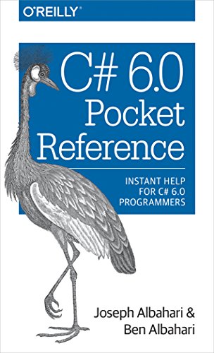C# 6.0 Pocket Reference: Instant Help for C# 6.0 Programmers
