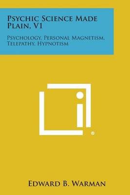 Psychic Science Made Plain, V1