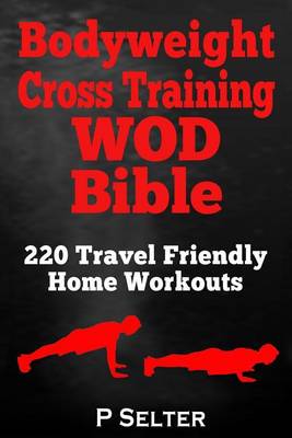 Bodyweight Cross Training WOD Bible