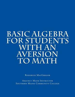 Basic Algebra for Students with an Aversion to Math