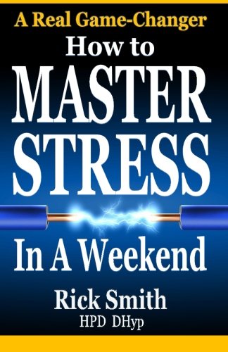 How to Master Stress in a Weekend: Massive Action for Stress Management, Anxiety, Stress Relief