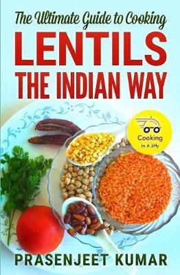 The Ultimate Guide to Cooking Lentils the Indian Way