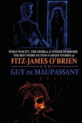 What Was It?, The Horla, and Other Horrors