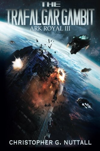 The Trafalgar Gambit: Volume 3 (Ark Royal)