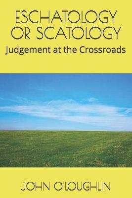 Eschatology or Scatology