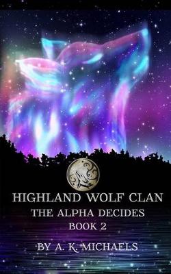 Highland Wolf Clan, Book 2, The Alpha Decides