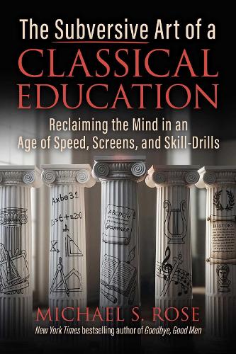 The Subversive Art of a Classical Education