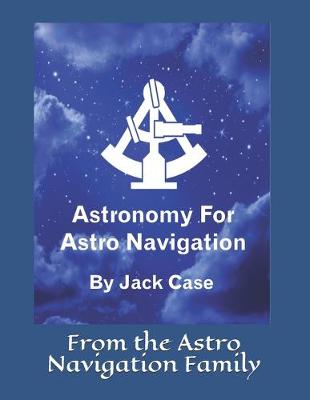 Astronomy For Astro Navigation