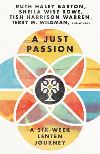 A Just Passion – A Six–Week Lenten Journey