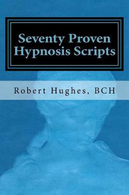 Seventy Proven Hypnosis Scripts