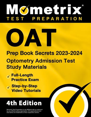 Oat Prep Book Secrets 2023-2024 - Optometry Admission Test Study Materials, Full-Length Practice Exam, Step-By-Step Video Tutorials