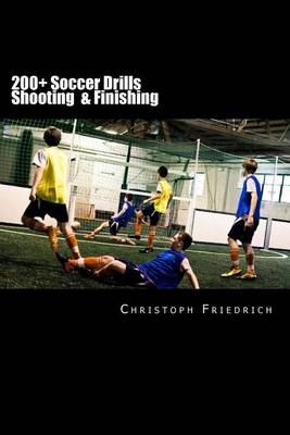 200+ Soccer Shooting & Finishing Drills