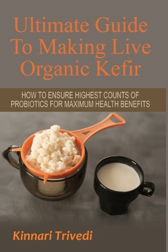 Ultimate Guide To Making Live Organic Kefir