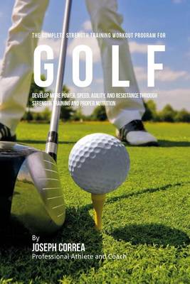 The Complete Strength Training Workout Program for Golf