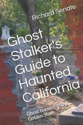 Ghost Stalker's Guide to Haunted California