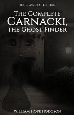 The Complete Carnacki, the Ghost Finder