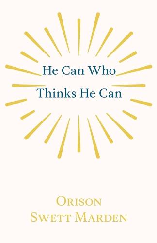 He Can Who Thinks He Can