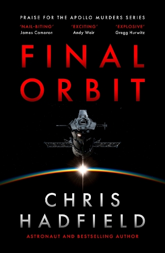 Final Orbit: an action-packed space thriller from astronaut and bestselling author Chris Hadfield (The Apollo Murders Series)