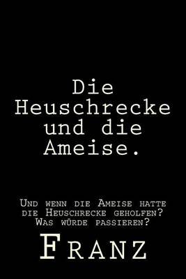 Die Heuschrecke und die Ameise.