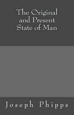 The Original and Present State of Man