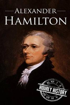 American Revolution Hamilton Written By Alexander Hamilton Hourly