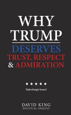 Why Trump Deserves Trust, Respect and Admiration