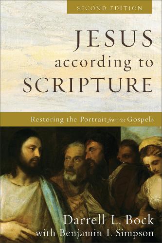 Jesus according to Scripture – Restoring the Portrait from the Gospels